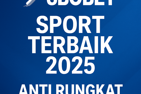 SBOBET SPORT TERBAIK 2025 ANTI RUNGKAT