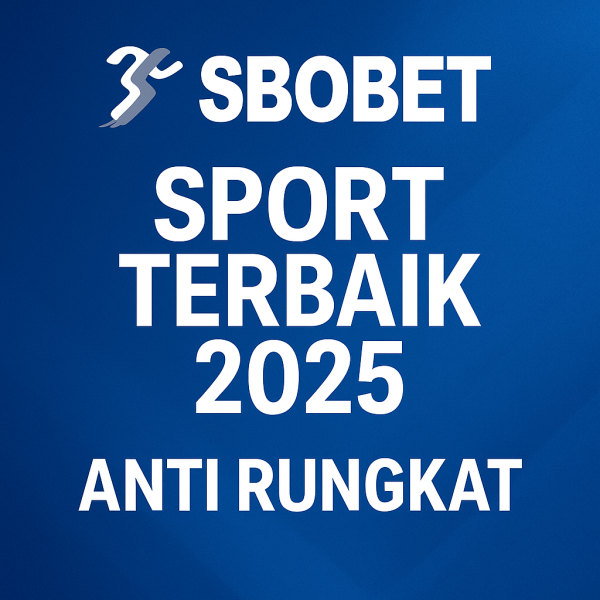 SBOBET SPORT TERBAIK 2025 ANTI RUNGKAT