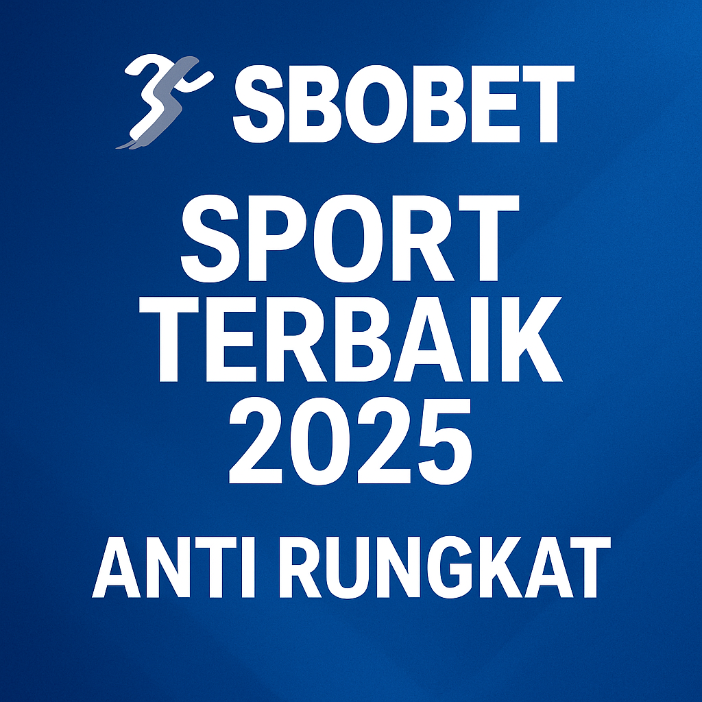 SBOBET SPORT TERBAIK 2025 ANTI RUNGKAT